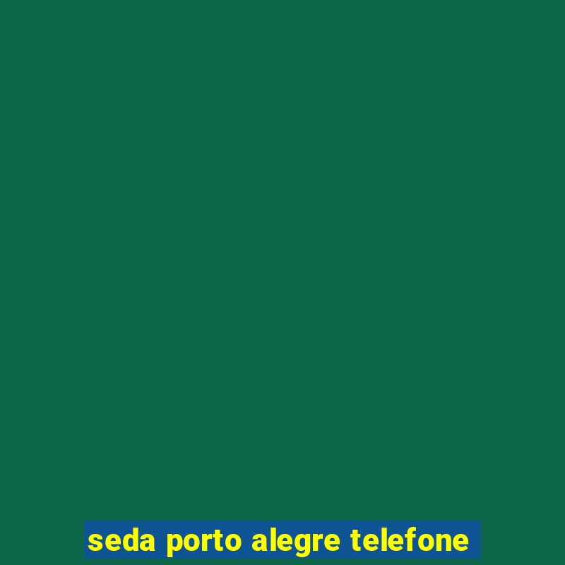 seda porto alegre telefone